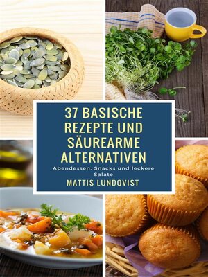 cover image of 37 basische Rezepte und säurearme Alternativen